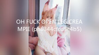 OH FUCK OPEN LEG CREAMPIE (ph6344cfcd5c4b5)